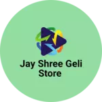 Business logo of Jay shree Geli store