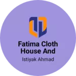 Business logo of Fatima cloth house and handloom material