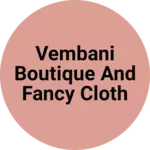 Business logo of Vembani boutique and fancy cloth shop