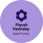 Business logo of Piyush vastralay