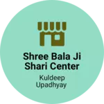 Business logo of Shree bala ji shari center