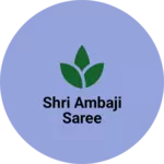 Business logo of Shri Ambaji saree
