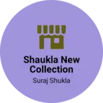 Business logo of Shaukla new collection