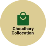 Business logo of Choudhary collocation
