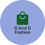 Business logo of D and d fashion