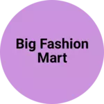 Business logo of Big fashion mart