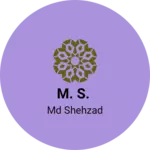 Business logo of M. S.