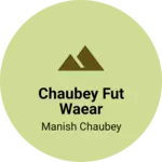 Business logo of Chaubey fut waear