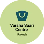 Business logo of Varsha saari centre