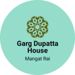 Business logo of Garg Dupatta House