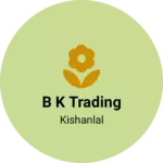 Business logo of B k trading