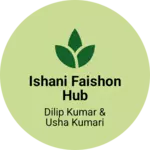 Business logo of ISHANI FAISHON HUB