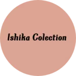 Business logo of Ishika colection