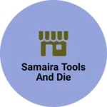 Business logo of Samaira tools and die
