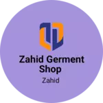 Business logo of Zahid germent shop