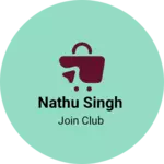 Business logo of Nathu singh