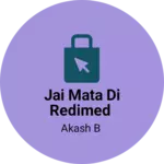 Business logo of Jai mata di redimed