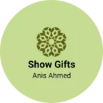 Business logo of Show gifts