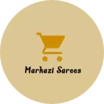 Business logo of Markazi sarees