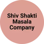 Business logo of Shiv Shakti masala company