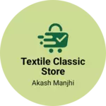 Business logo of Textile classic store