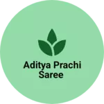 Business logo of Aditya prachi saree