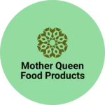 Business logo of Mother Queen Food Products