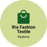 Business logo of Ifra fashion textile