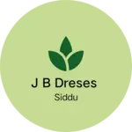 Business logo of J B Dreses