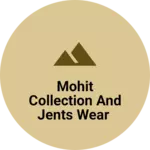 Business logo of Mohit collection and jents wear
