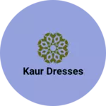 Business logo of Kaur dresses