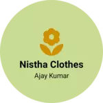 Business logo of Nistha clothes