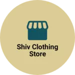Business logo of shiv clothing store