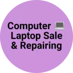 Business logo of COMPUTER 💻 LAPTOP SALE & REPAIRING