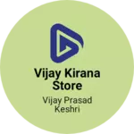 Business logo of Vijay kirana store