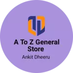 Business logo of A to Z general Store