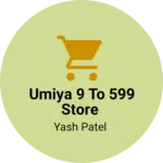 Business logo of Umiya 9 to 599 store