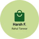 Business logo of Harsh f.