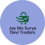 Business logo of Jay ma Surya Devi traders
