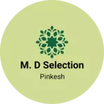 Business logo of M. D selection