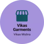 Business logo of VIKAS GARMENTS