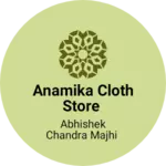 Business logo of Anamika Cloth store