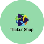 Business logo of Thakur Shop