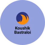 Business logo of Koushik bastraloi