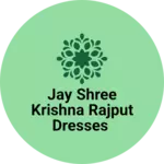 Business logo of Jay shree Krishna Rajput dresses
