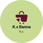 Business logo of K.s banna
