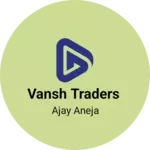 Business logo of Vansh traders