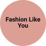 Business logo of Fashion like you