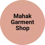 Business logo of Mahak Garment shop