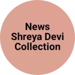 Business logo of News Shreya Devi collection